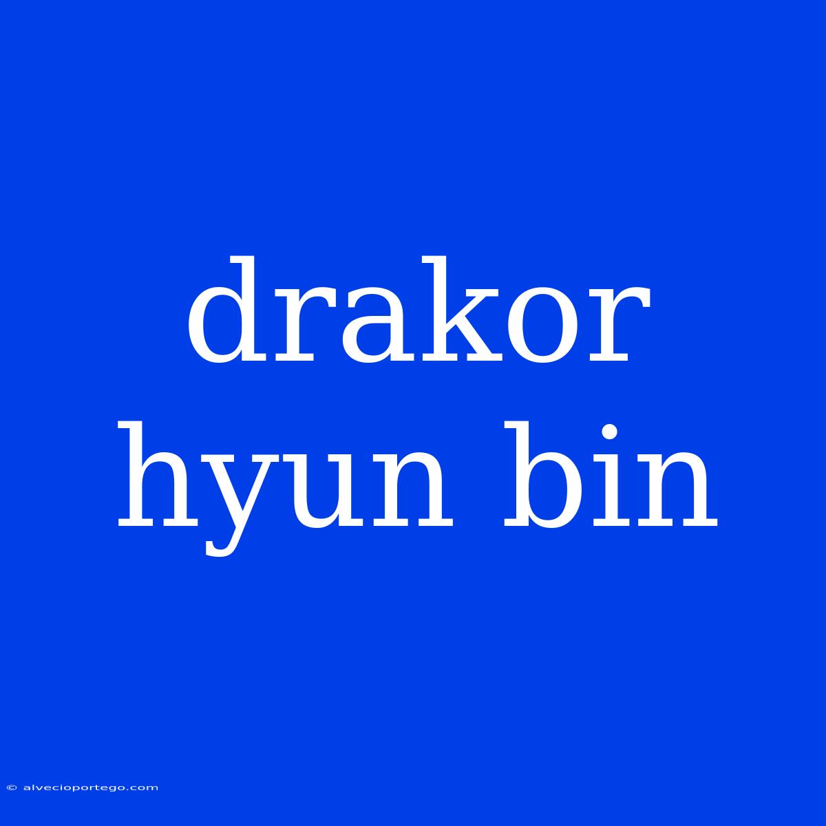 Drakor Hyun Bin