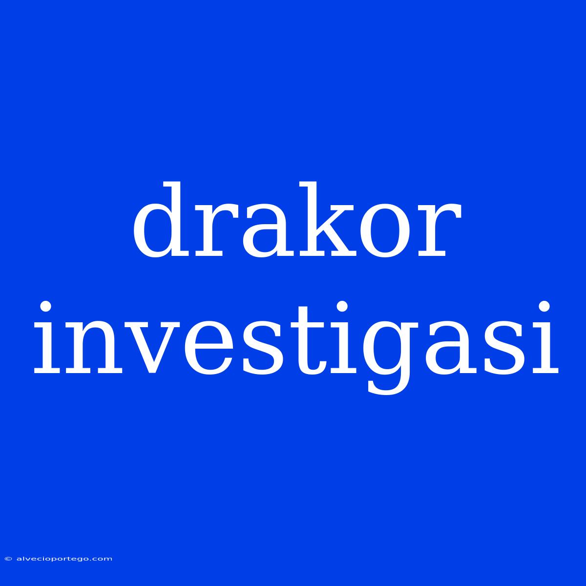 Drakor Investigasi