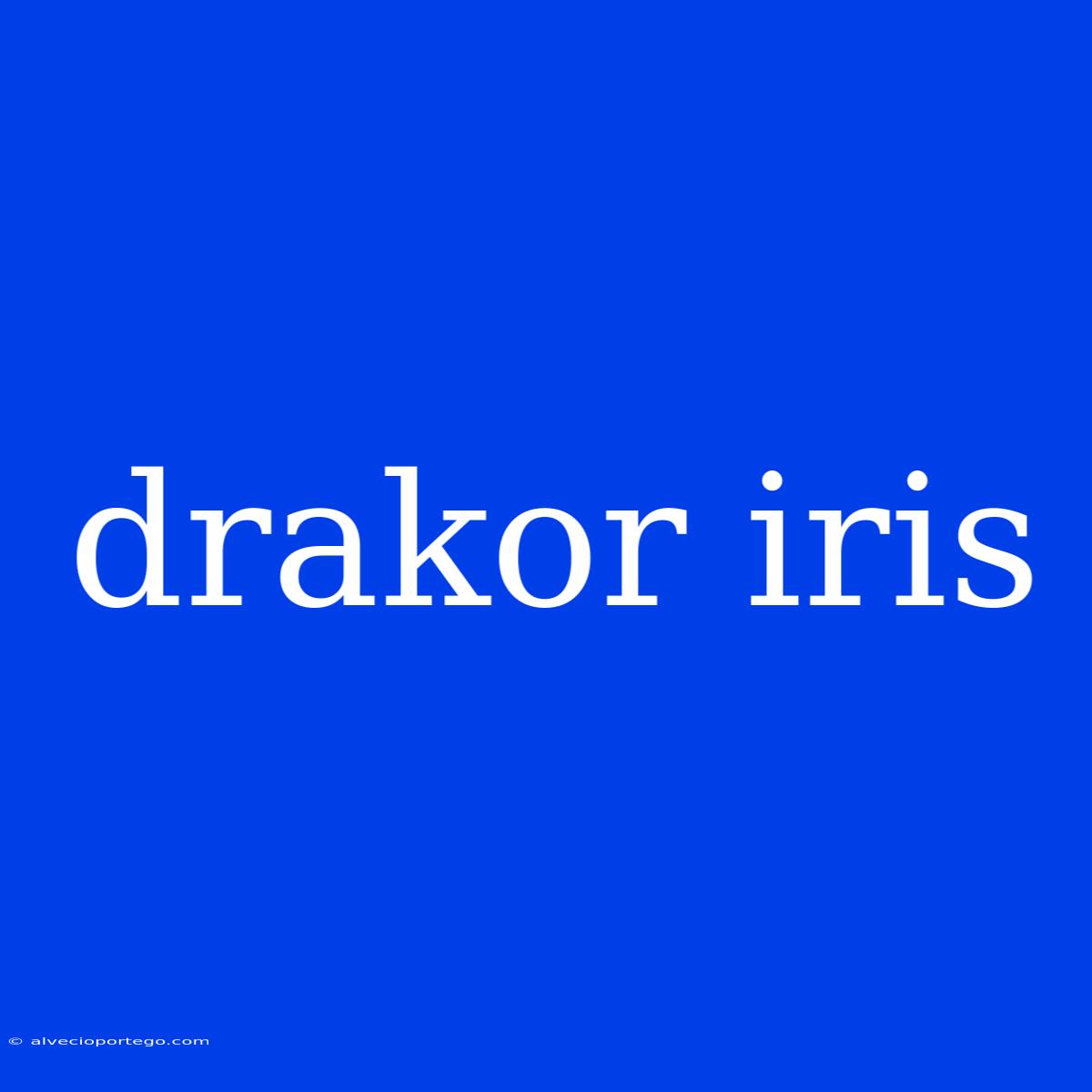 Drakor Iris