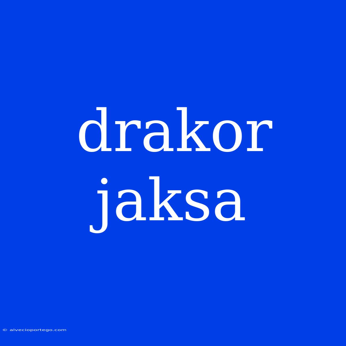 Drakor Jaksa