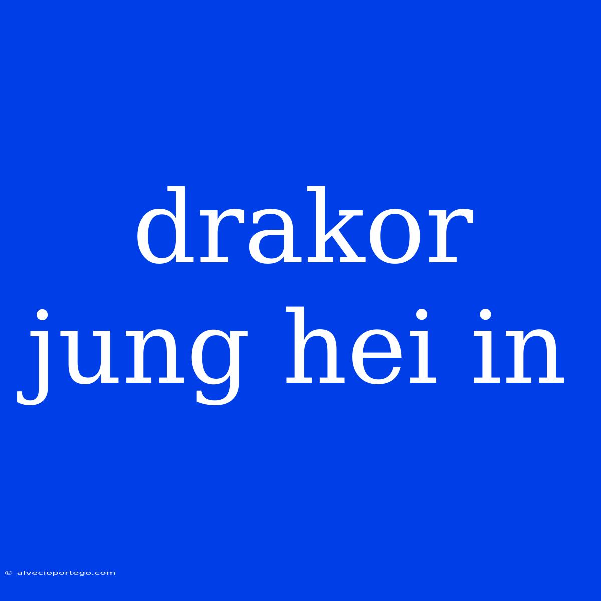 Drakor Jung Hei In