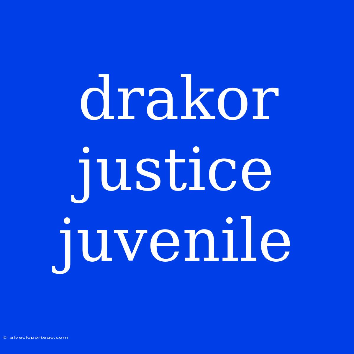 Drakor Justice Juvenile