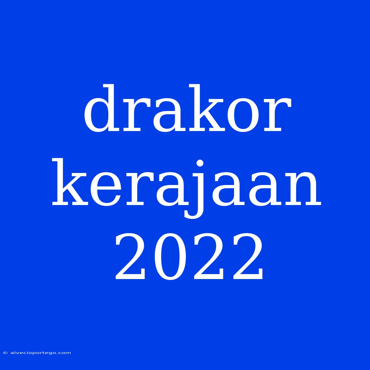 Drakor Kerajaan 2022