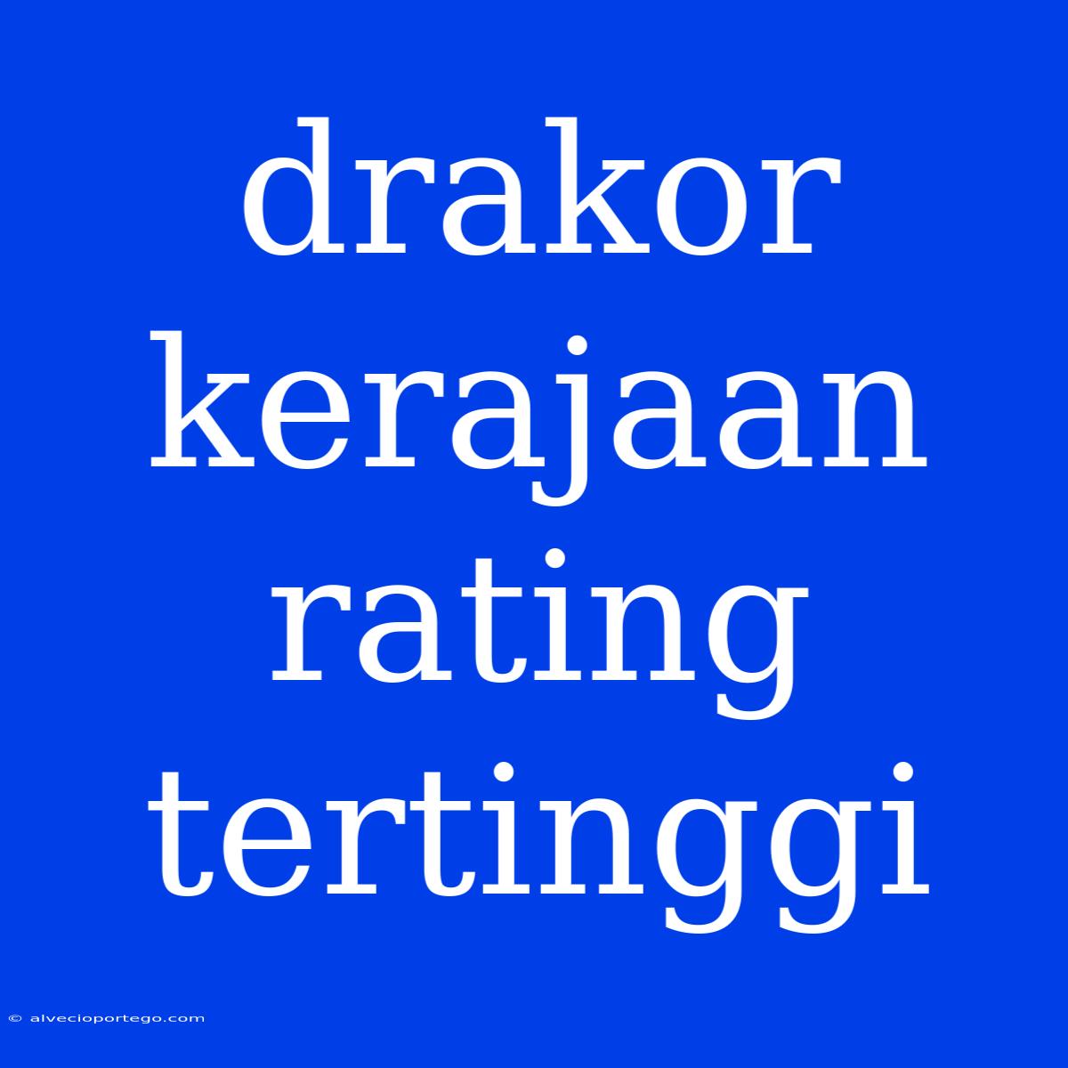 Drakor Kerajaan Rating Tertinggi