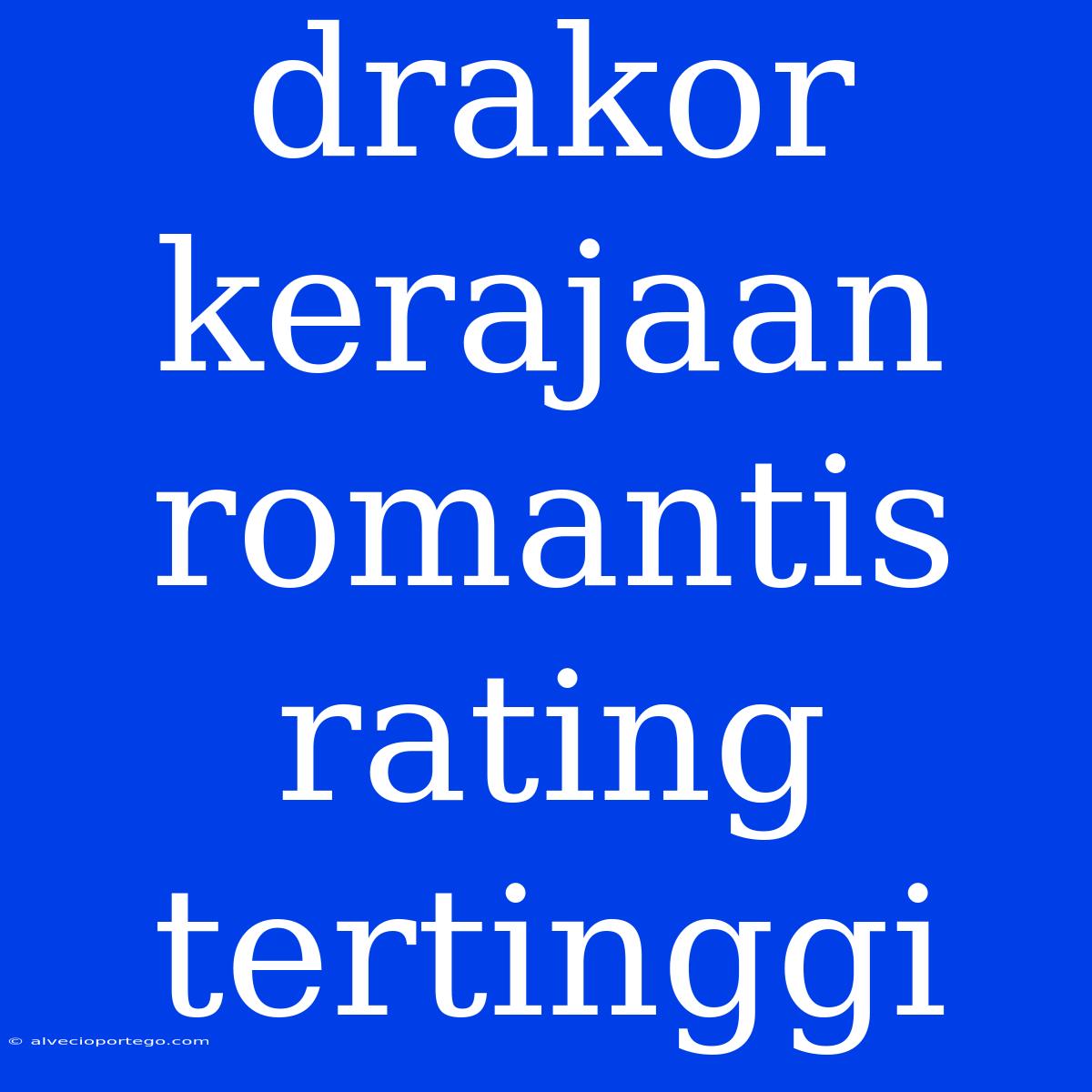 Drakor Kerajaan Romantis Rating Tertinggi