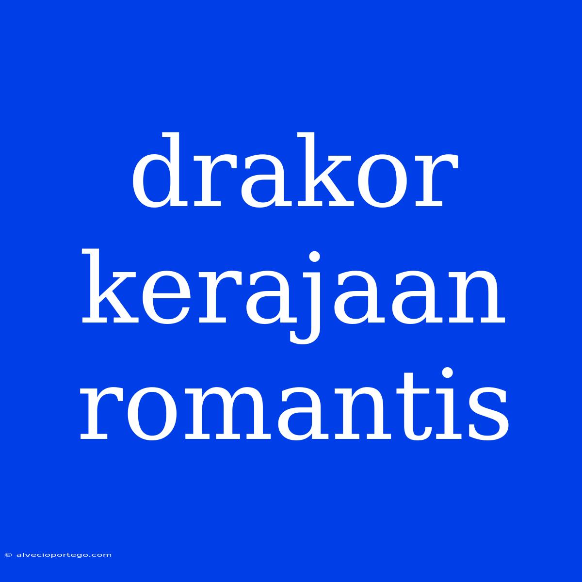 Drakor Kerajaan Romantis