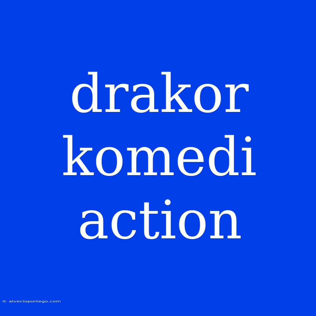 Drakor Komedi Action