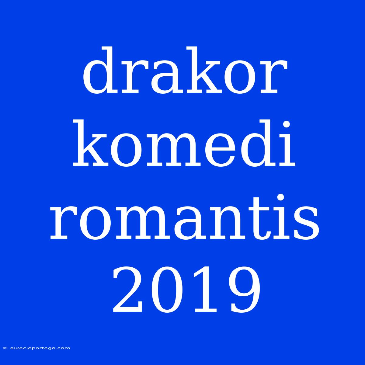 Drakor Komedi Romantis 2019