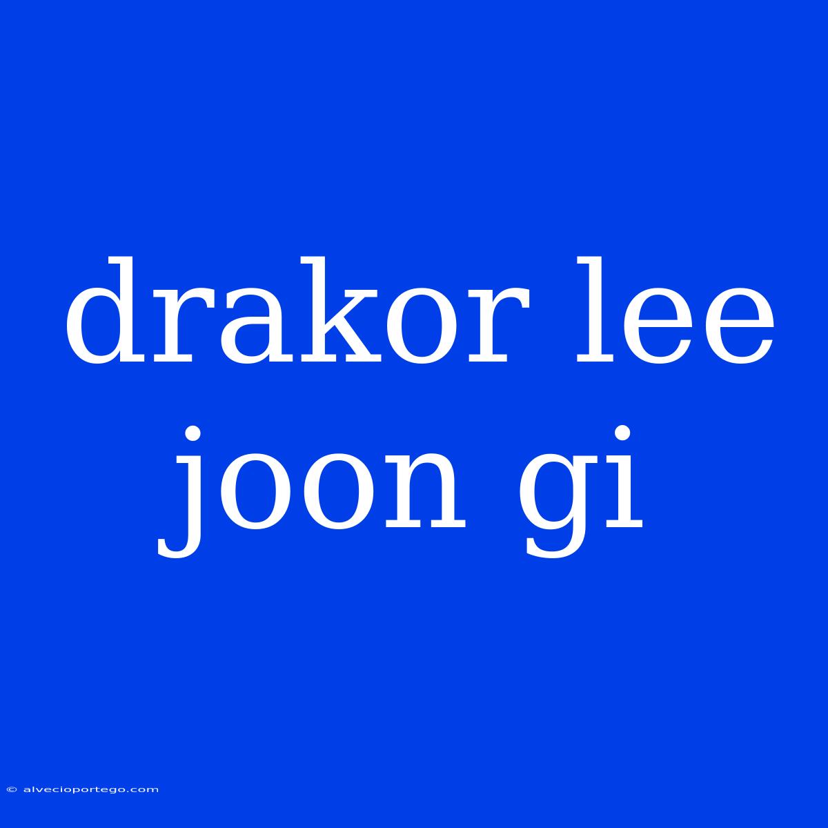 Drakor Lee Joon Gi