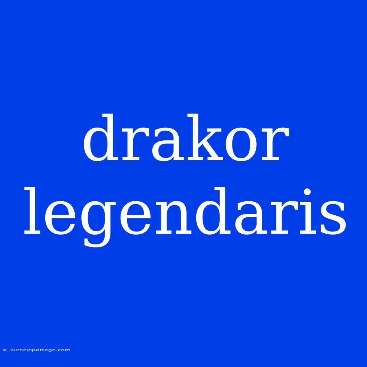 Drakor Legendaris