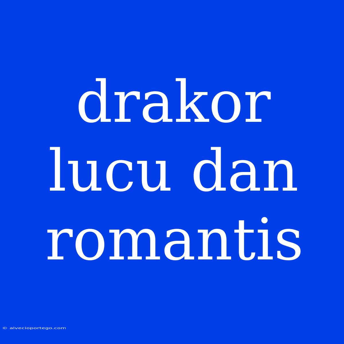 Drakor Lucu Dan Romantis