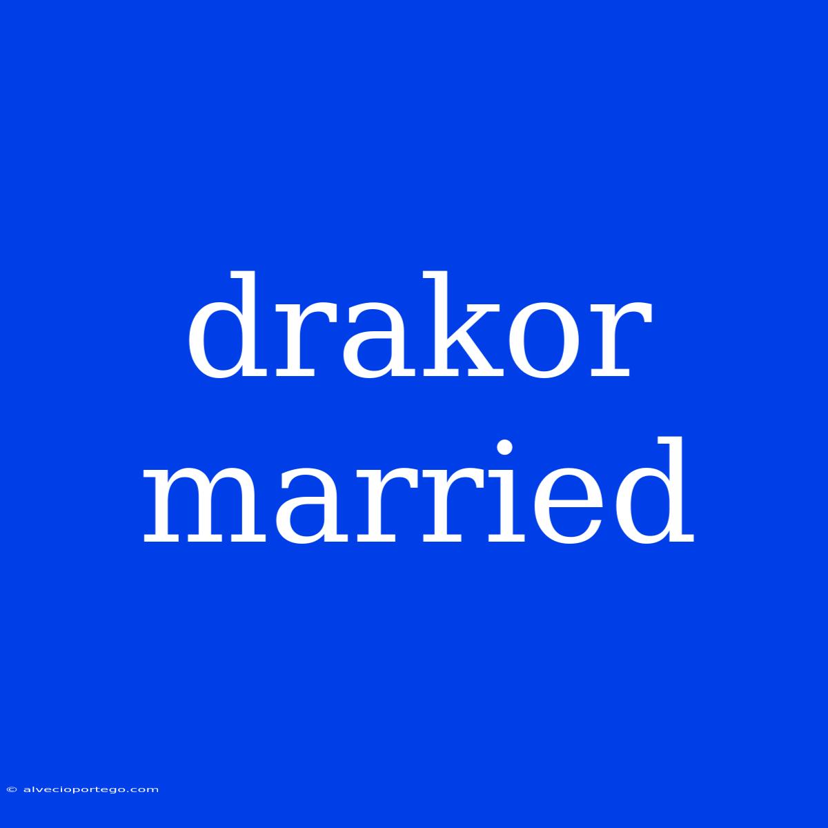 Drakor Married