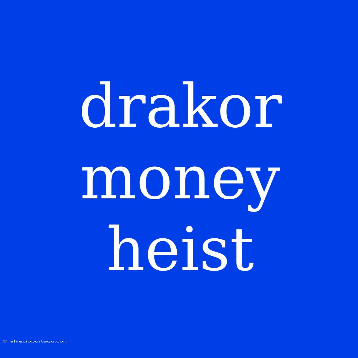 Drakor Money Heist