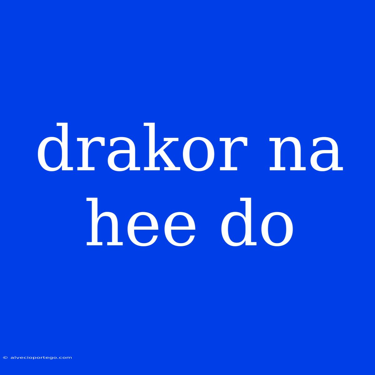 Drakor Na Hee Do