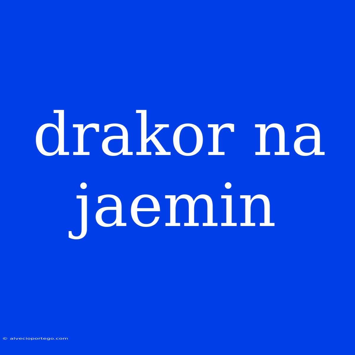 Drakor Na Jaemin