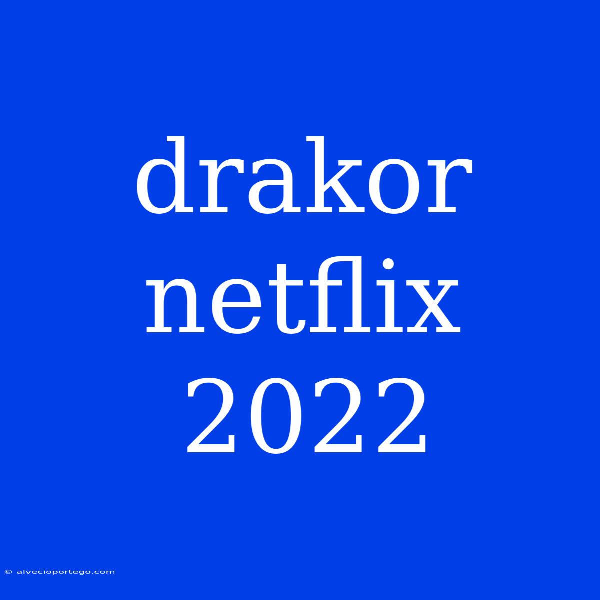 Drakor Netflix 2022