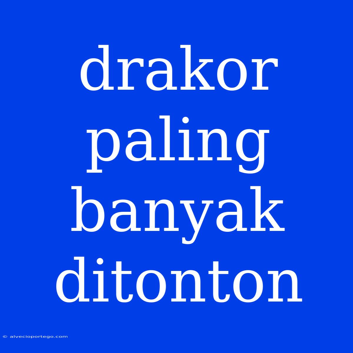 Drakor Paling Banyak Ditonton