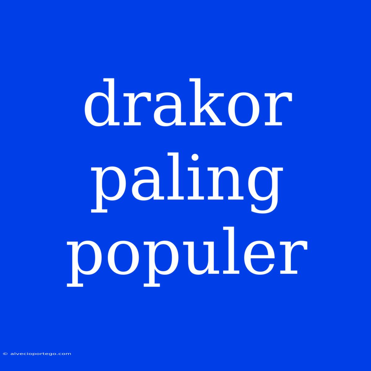 Drakor Paling Populer