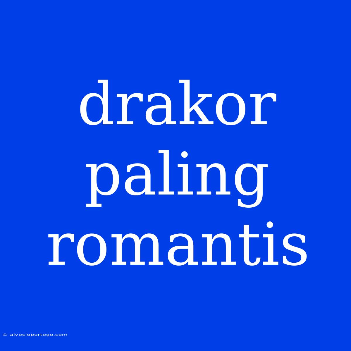 Drakor Paling Romantis