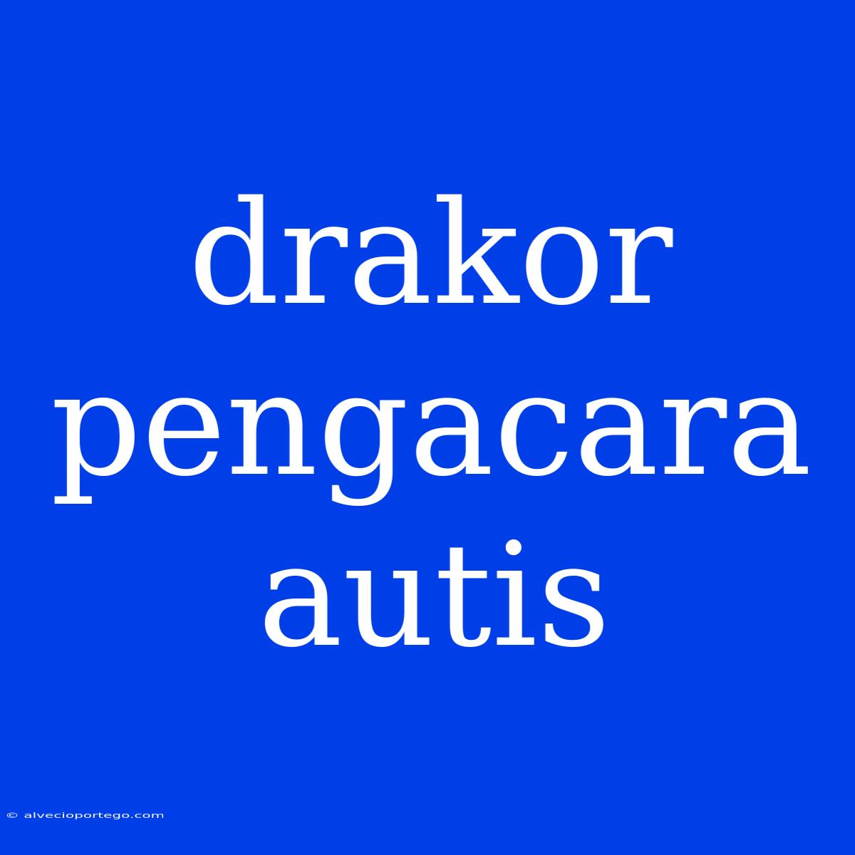 Drakor Pengacara Autis