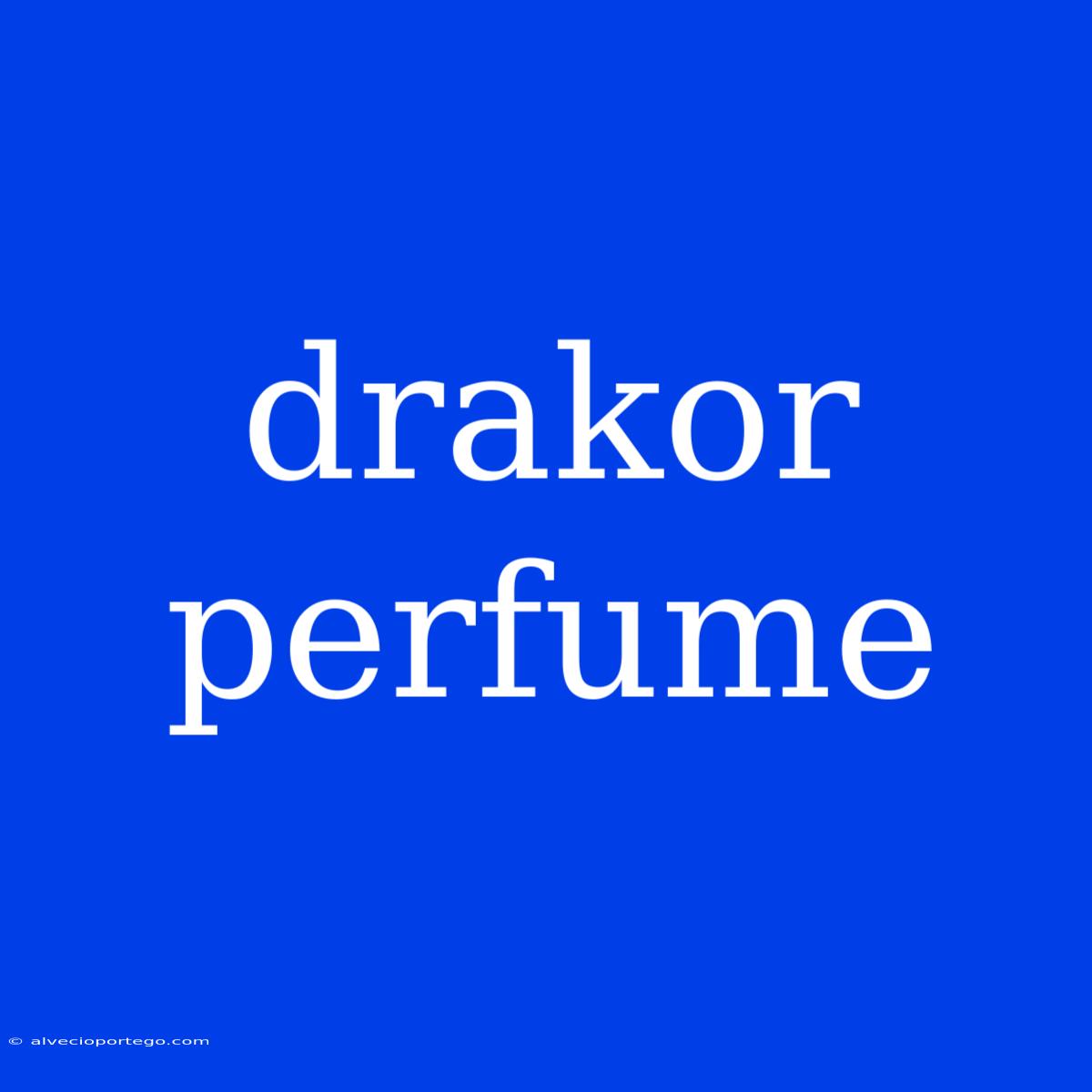 Drakor Perfume