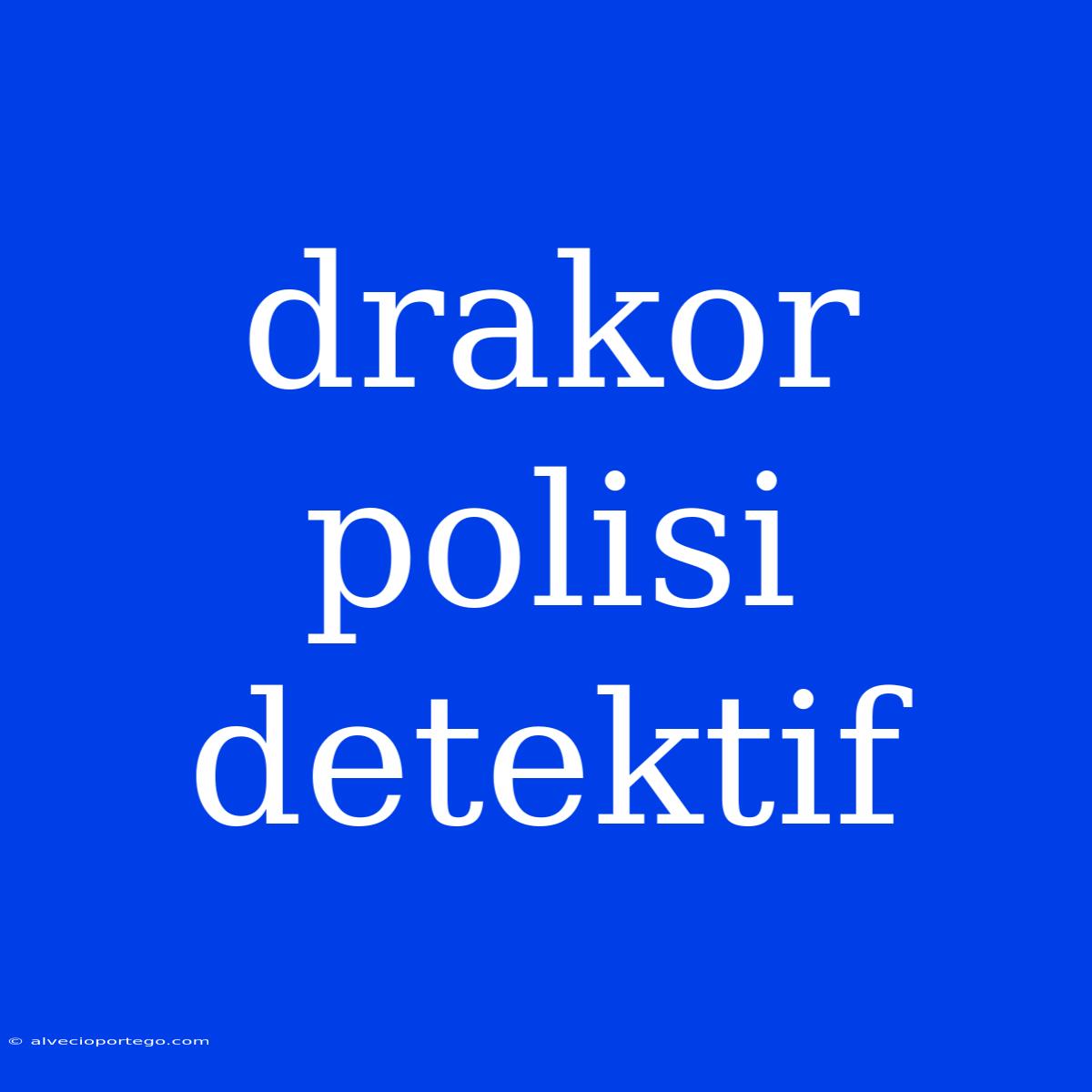 Drakor Polisi Detektif