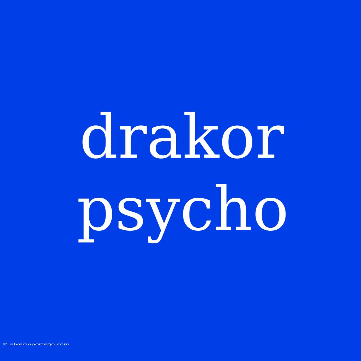 Drakor Psycho