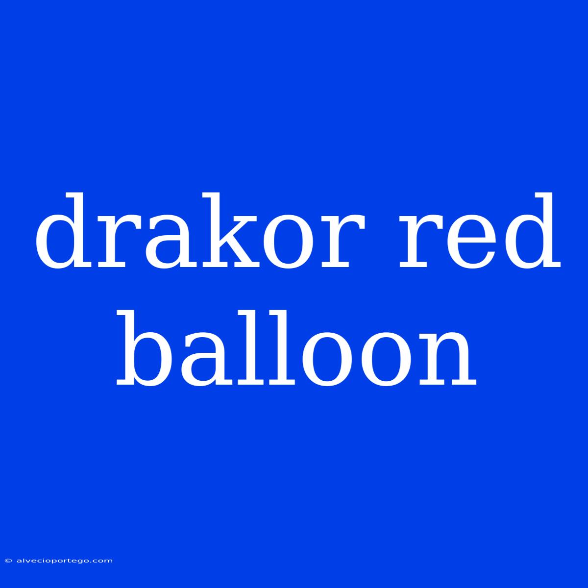 Drakor Red Balloon