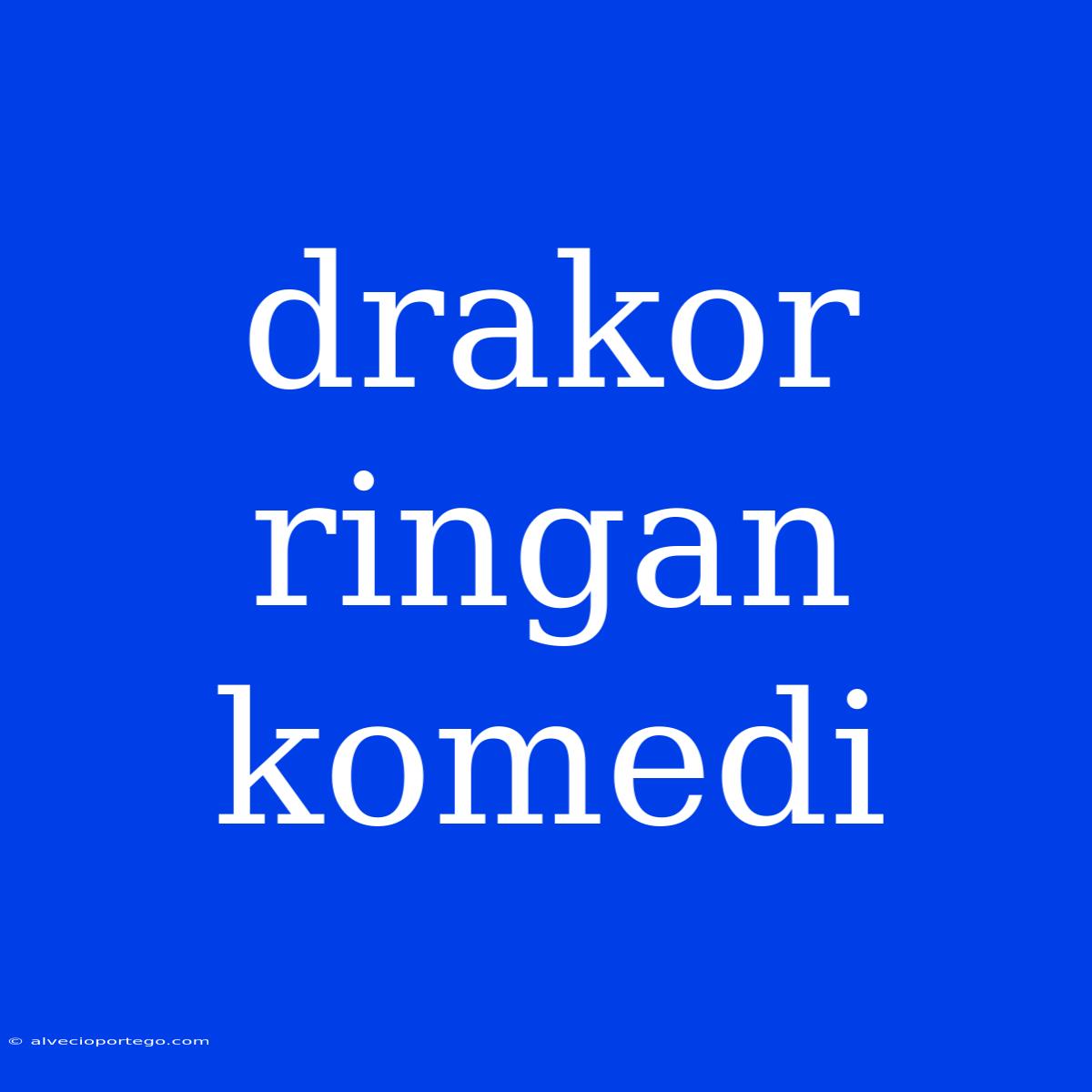 Drakor Ringan Komedi