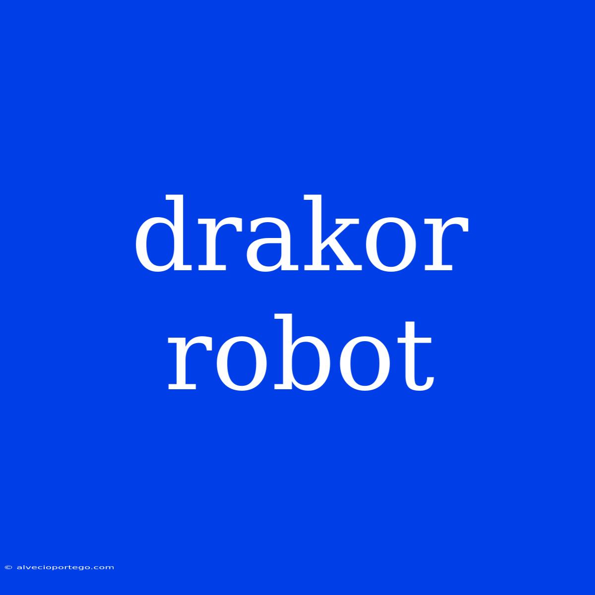 Drakor Robot