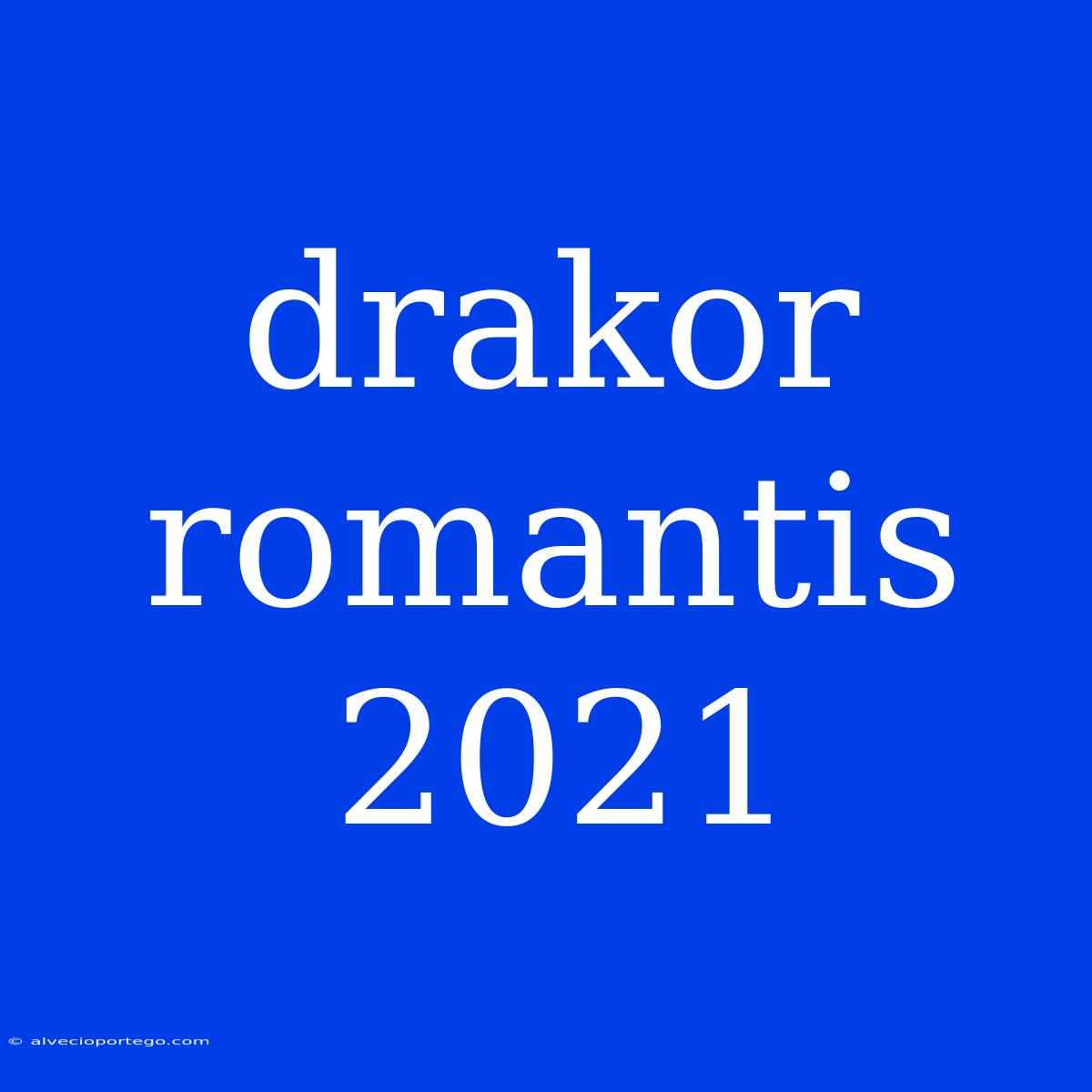 Drakor Romantis 2021