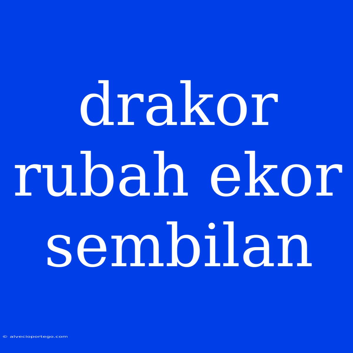 Drakor Rubah Ekor Sembilan