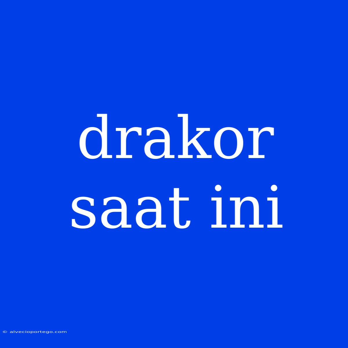 Drakor Saat Ini