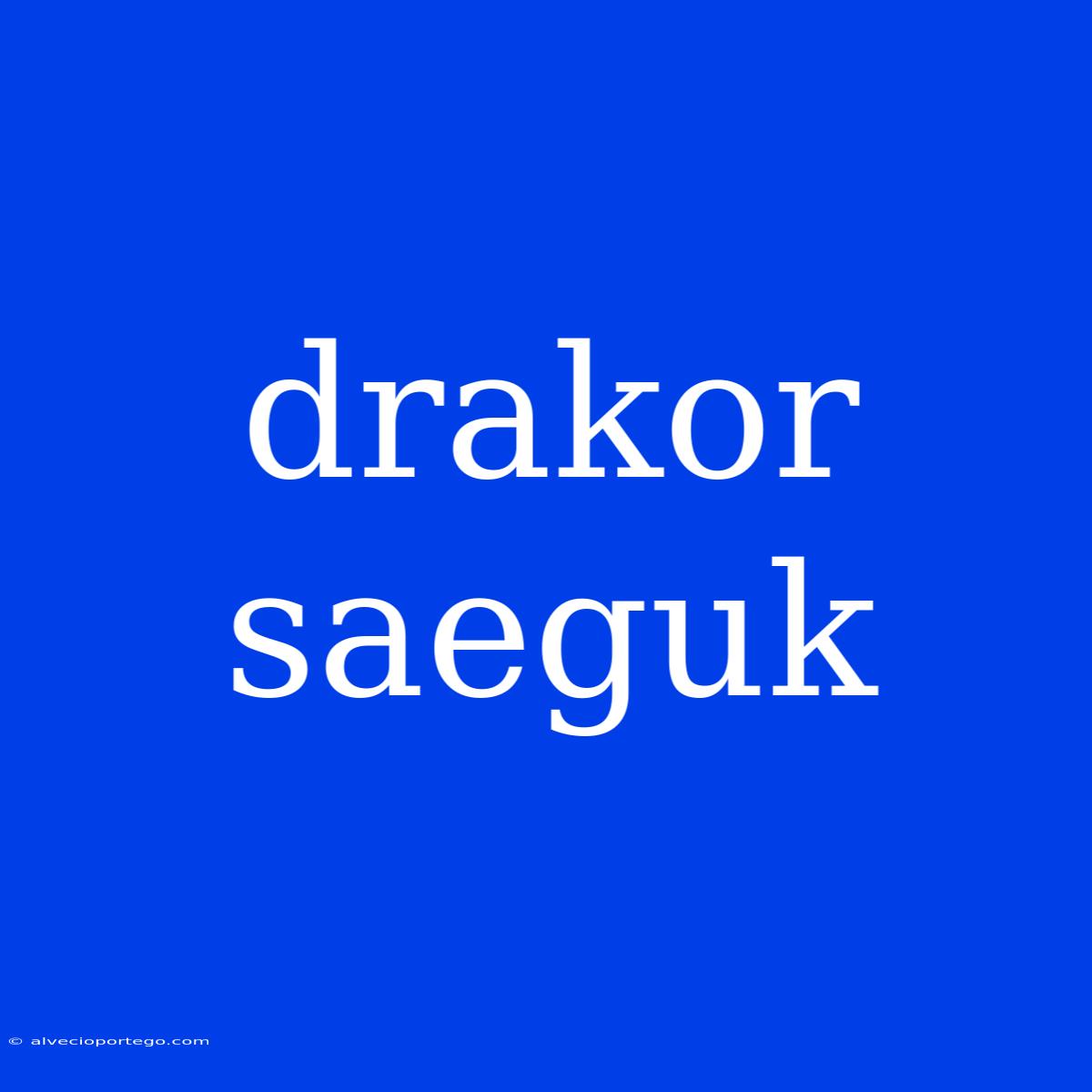 Drakor Saeguk