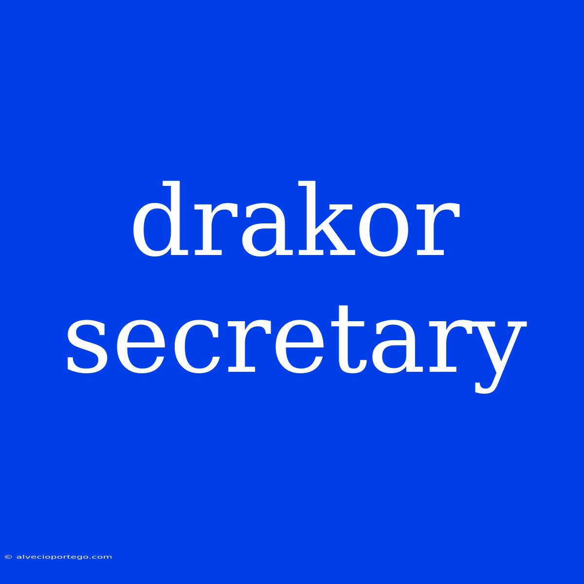 Drakor Secretary