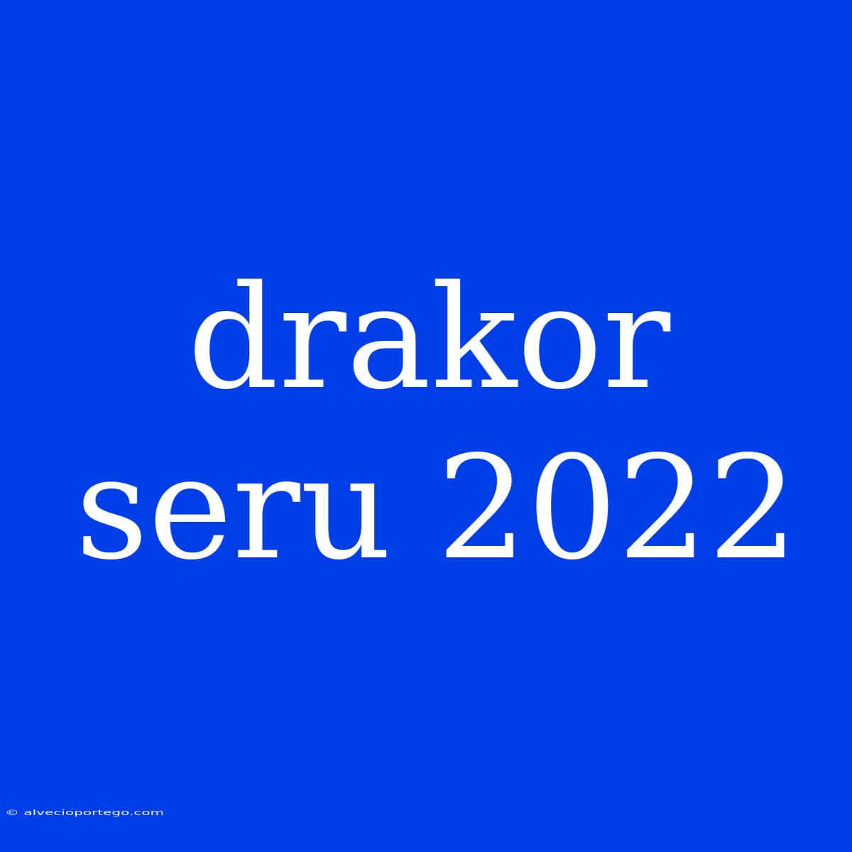 Drakor Seru 2022