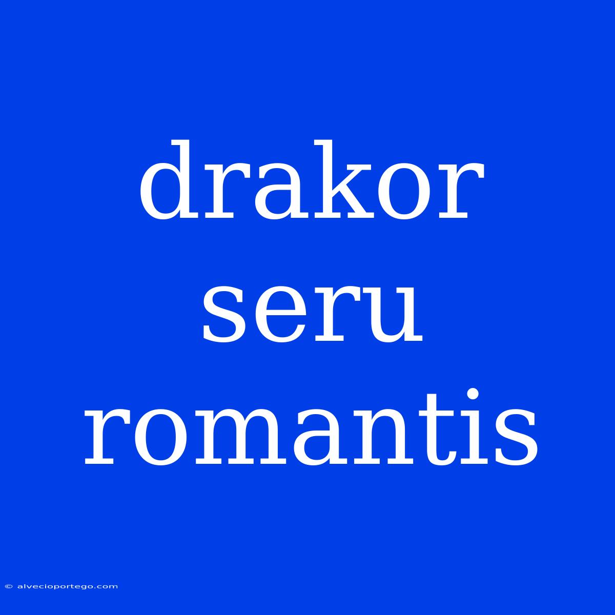 Drakor Seru Romantis