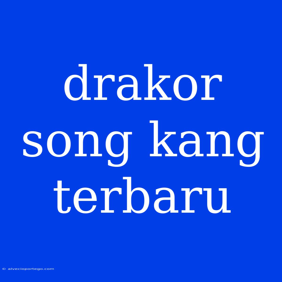 Drakor Song Kang Terbaru