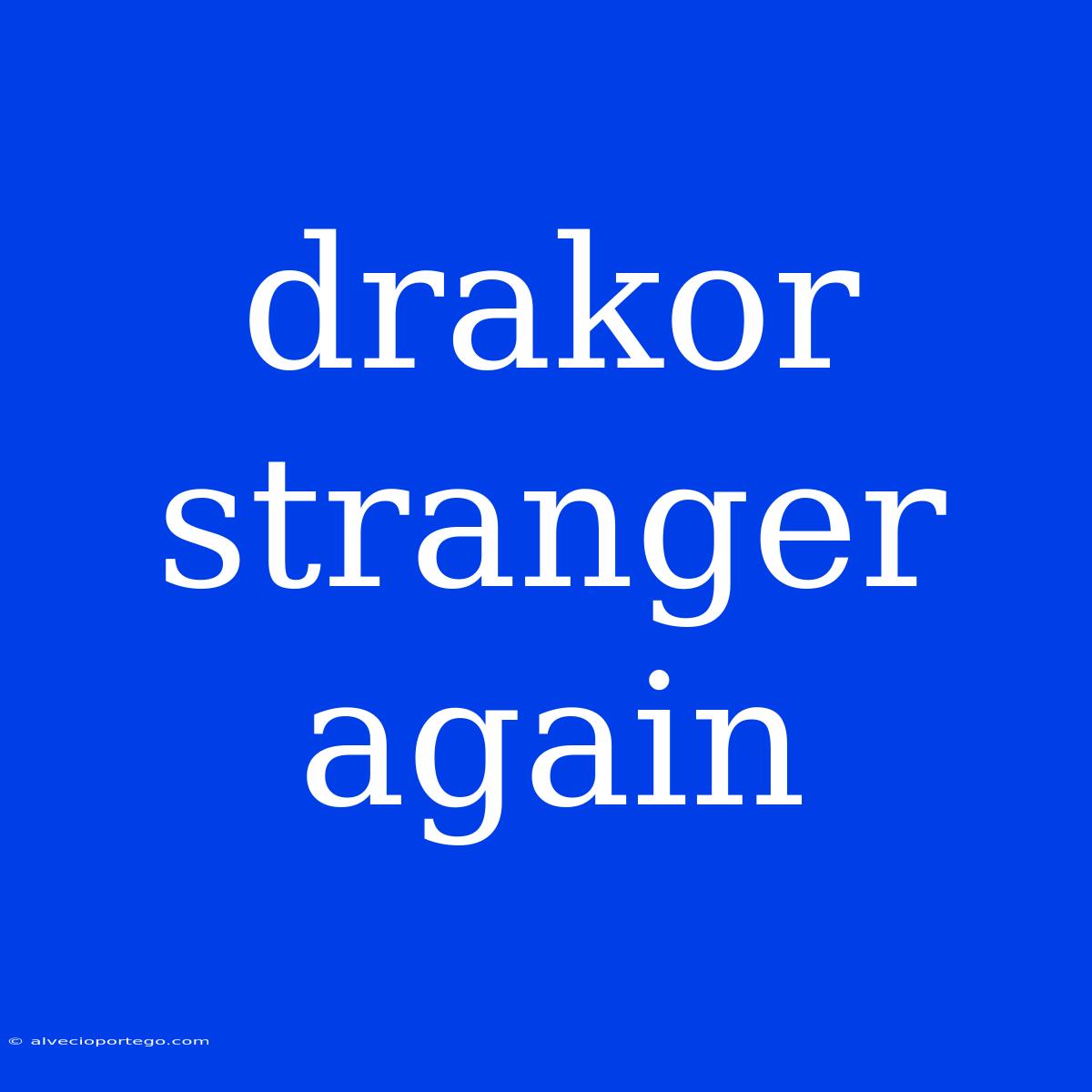 Drakor Stranger Again