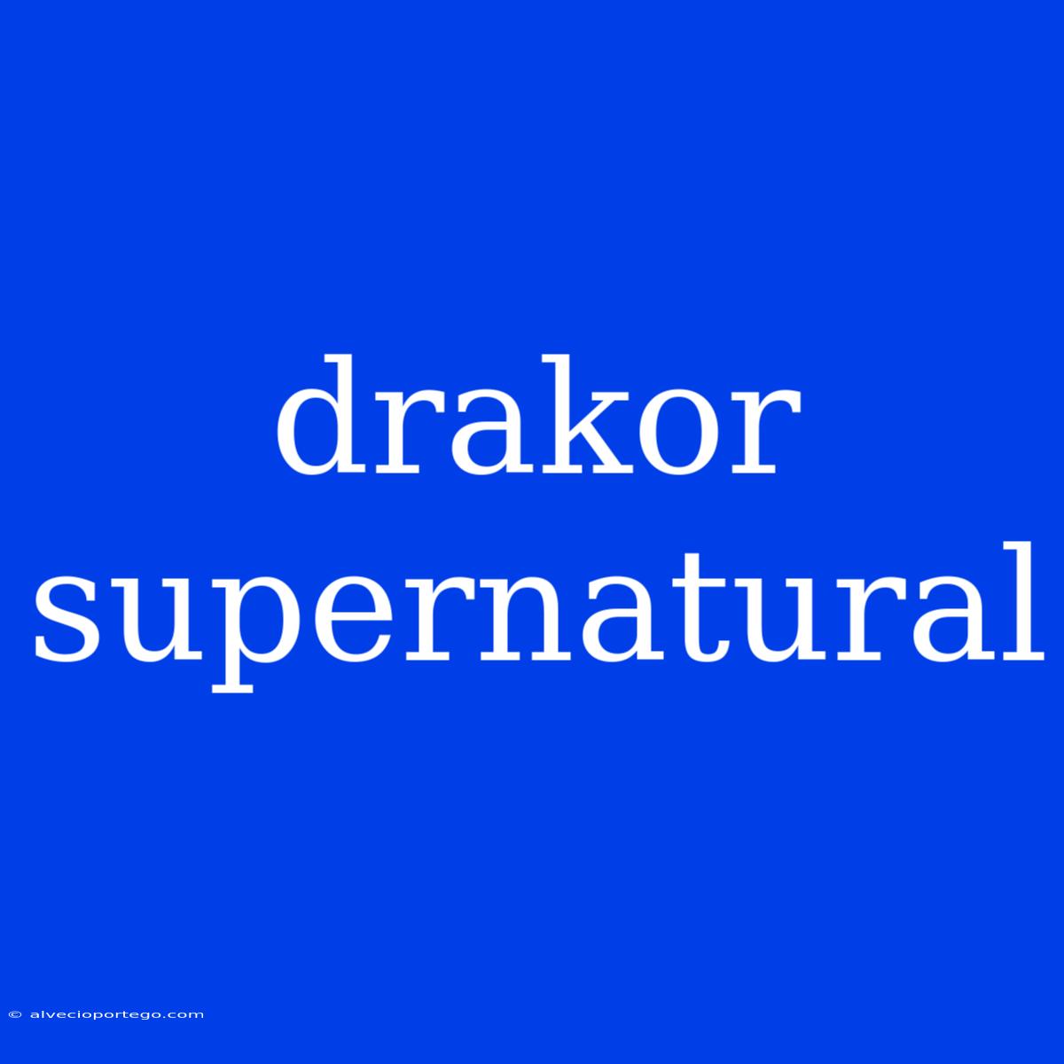 Drakor Supernatural