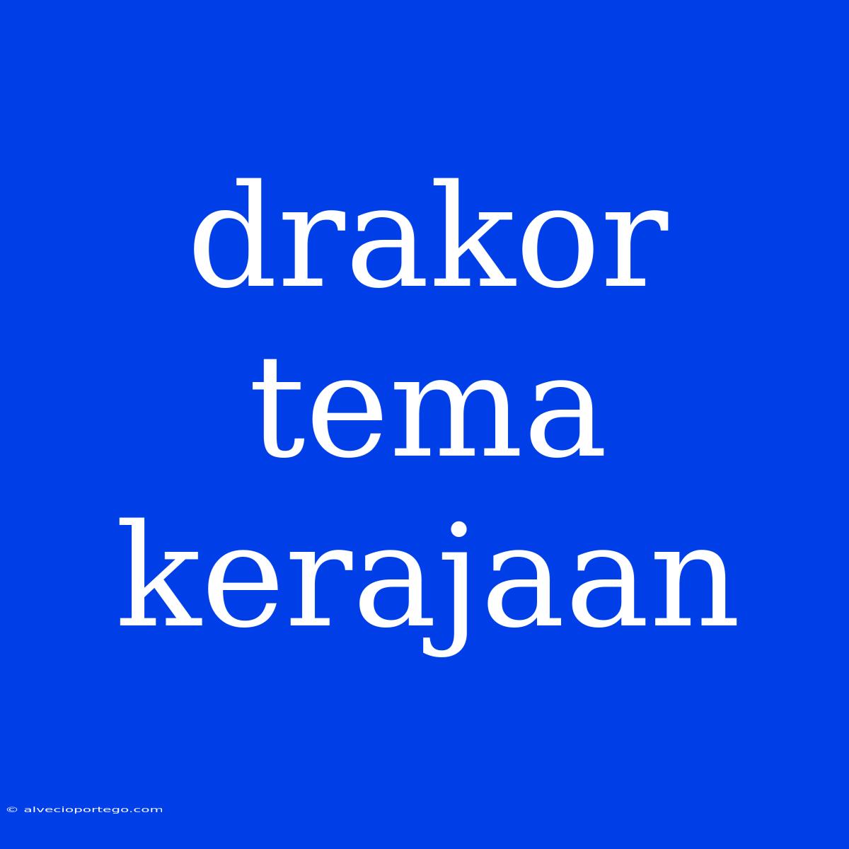 Drakor Tema Kerajaan