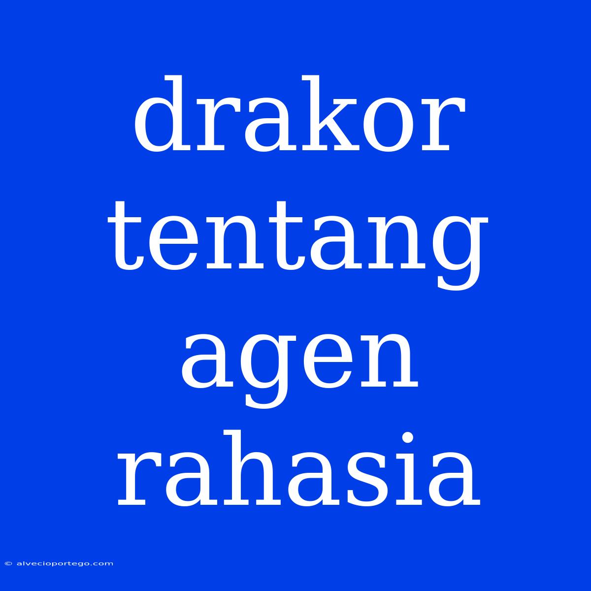 Drakor Tentang Agen Rahasia