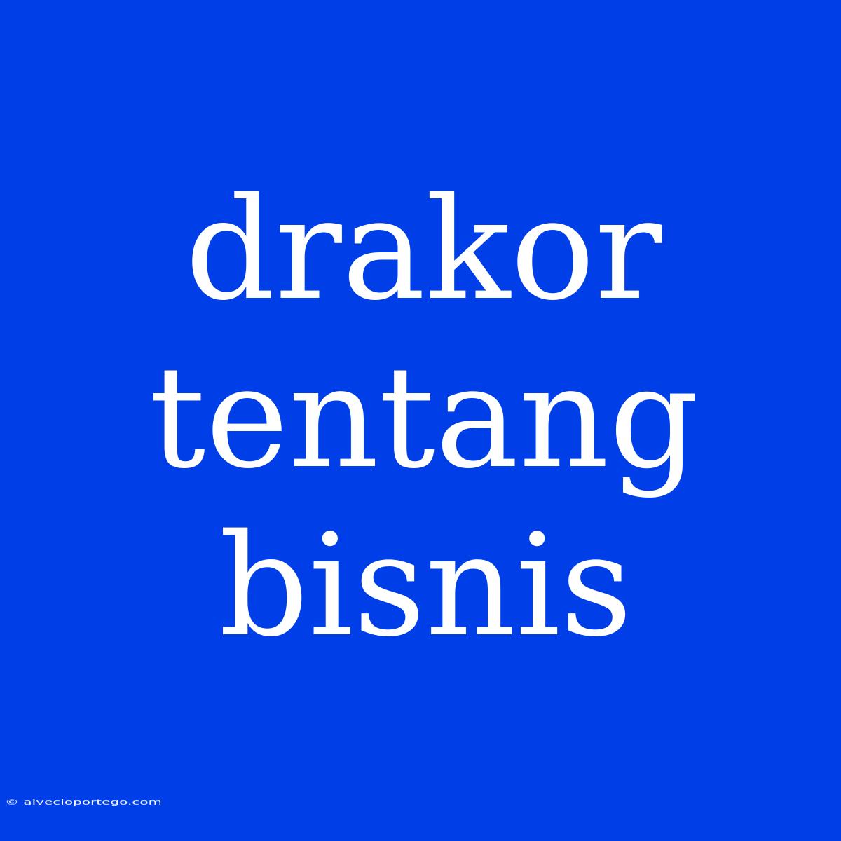 Drakor Tentang Bisnis