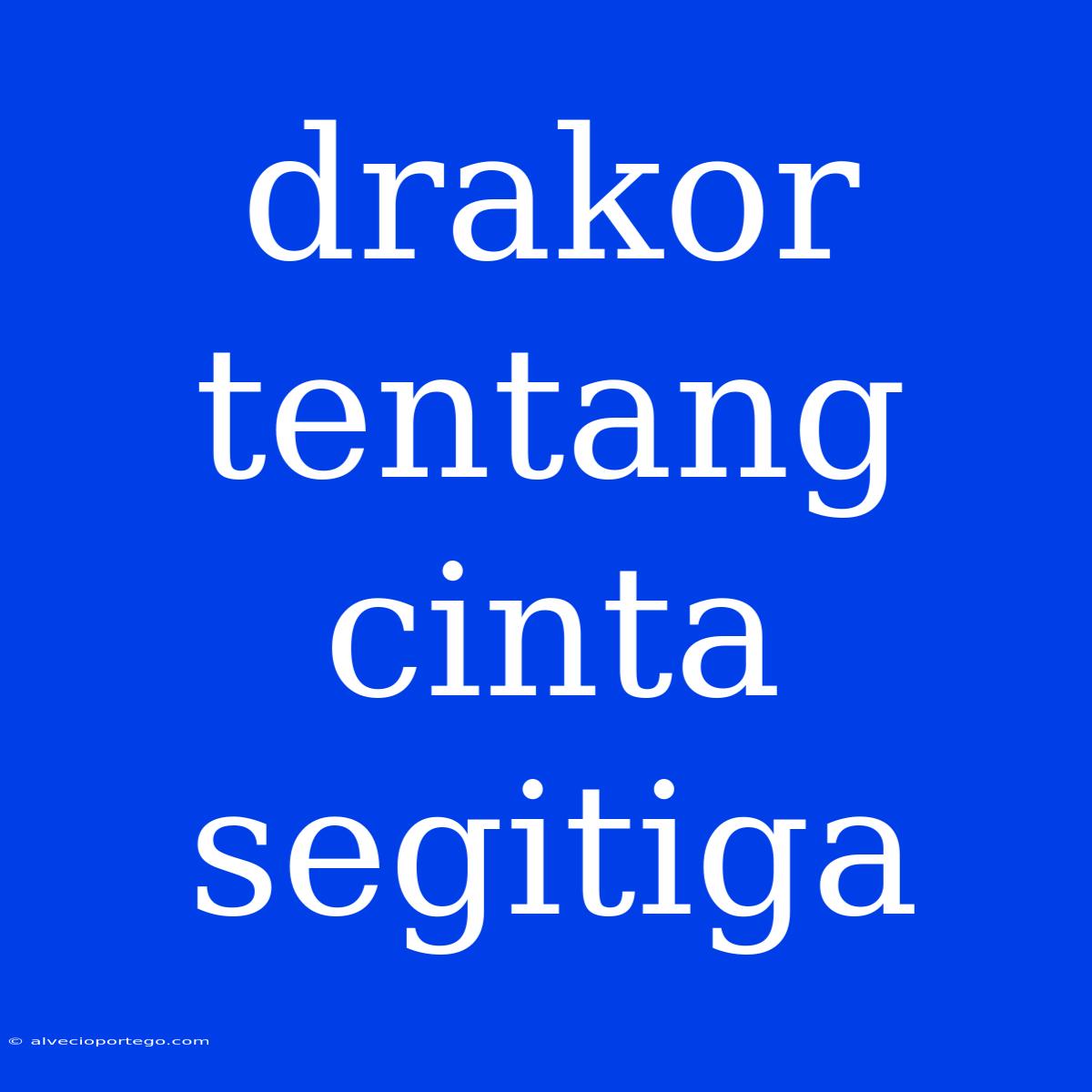 Drakor Tentang Cinta Segitiga