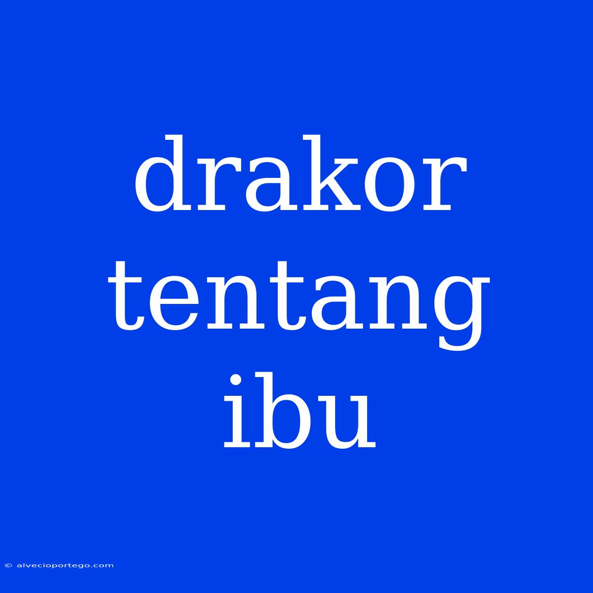 Drakor Tentang Ibu