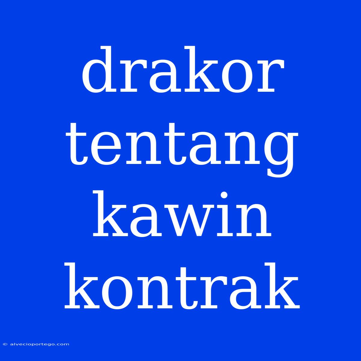 Drakor Tentang Kawin Kontrak