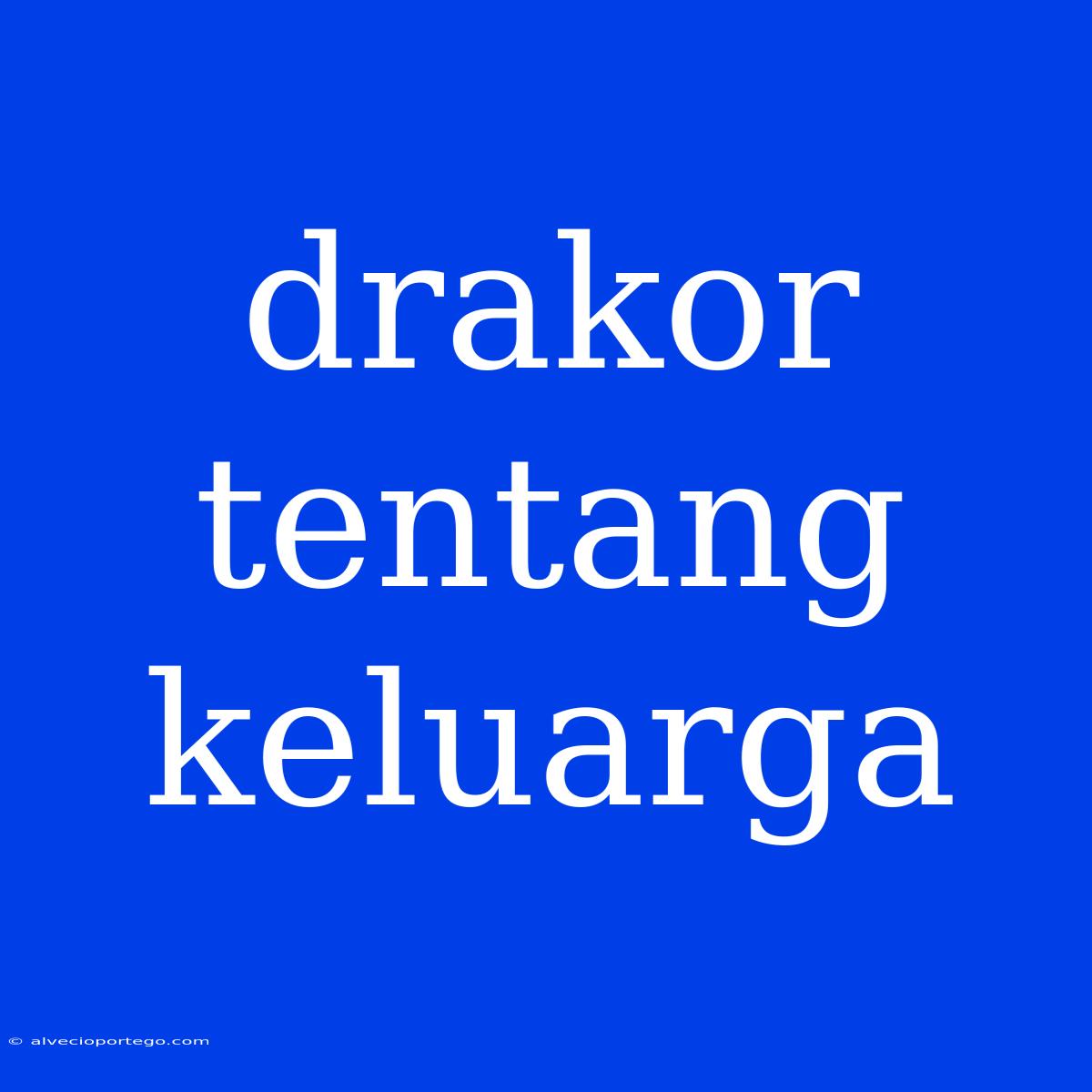 Drakor Tentang Keluarga