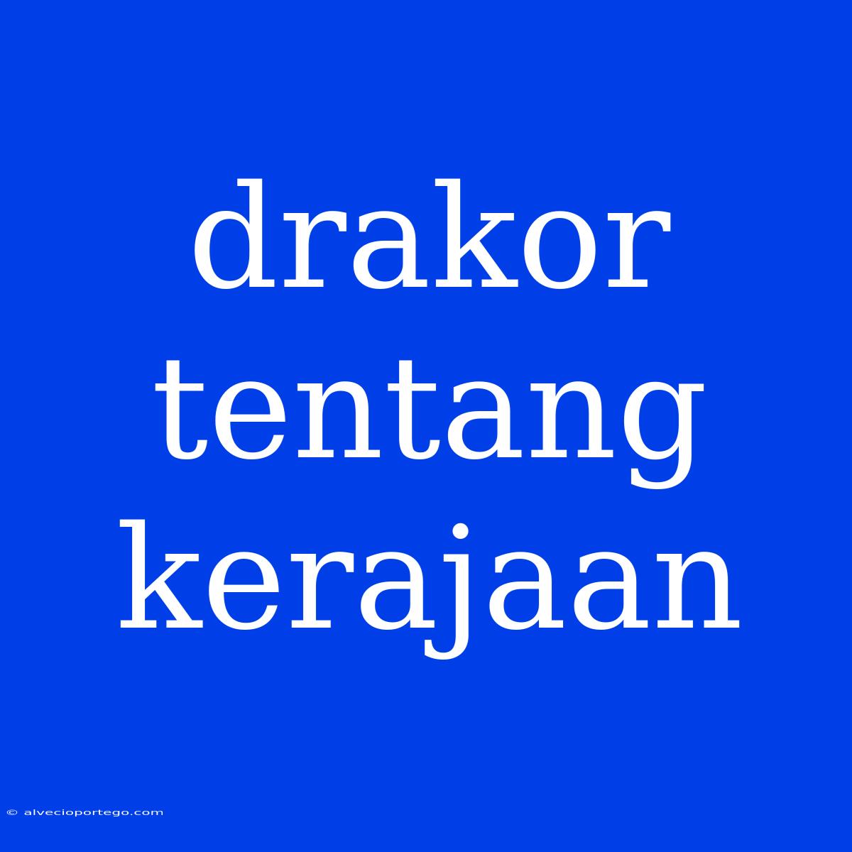 Drakor Tentang Kerajaan