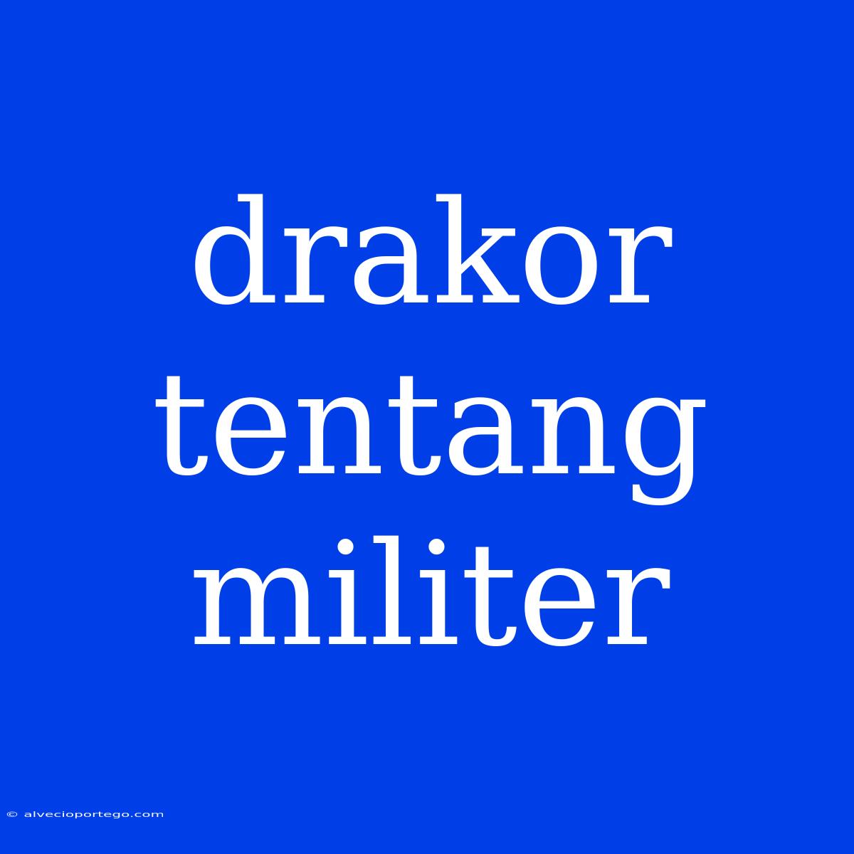 Drakor Tentang Militer