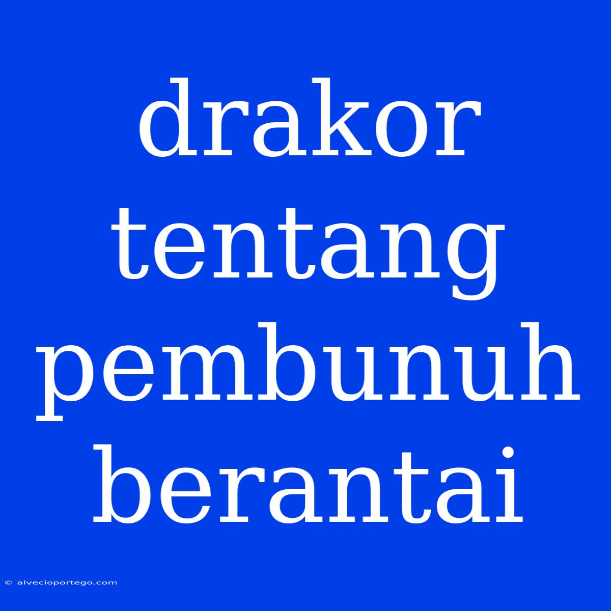 Drakor Tentang Pembunuh Berantai